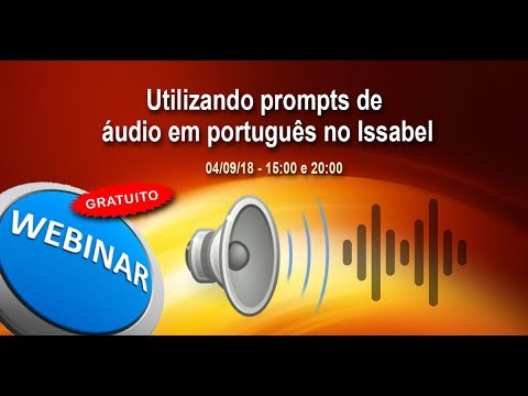 Webinar 04/09/18 - Utilizando prompts de áudio em português no Issabel