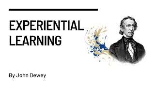EXPERIENTIAL LEARNING | LEARN BY DOING | JOHN DEWEY | CLASS PRACTICE | ART AND DESIGN