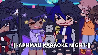 ||•APHMAU KARAOKE NIGHT•|| AARMAU•||•ZANE~CHAN•||•PIN•||