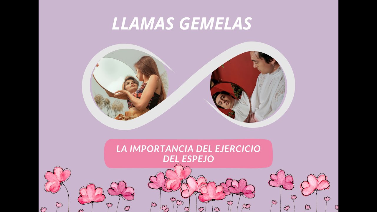 LLAMAS GEMELAS: EL EJERCICIO DEL ESPEJO PARA TU UNIÓN