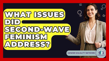 What Issues Did Second-Wave Feminism Address? - Gender Equality Network