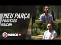 MEU PARÇA - EP4: PRAXEDES E MAICON | VASCOTV