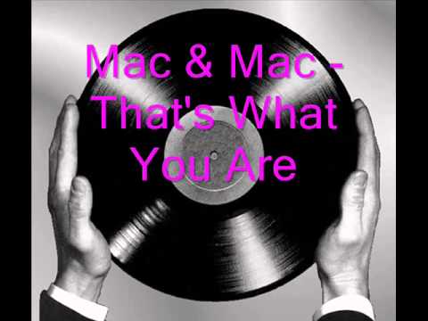 Mac & Mac — Mac & Mac - That's What You Are