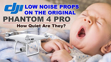 Are the new DJI Phantom 4 LOW NOISE PROPS quiet on the Original Phantom 4 Pro?