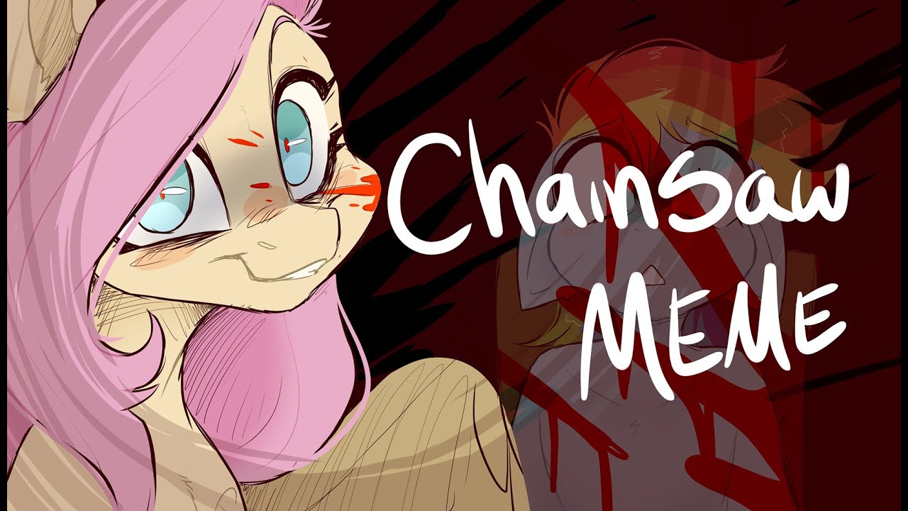 Chainsaw :Animation Meme: Fluttershed - YouTube Chainsaw :Animation Meme: Fluttershed - YouTube