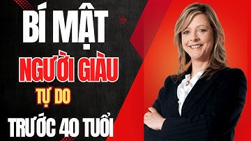 Bí Mật Người Giàu| Cách Tiết Kiệm & Đầu Tư Giúp Tự Do Tài Chính Trước 40