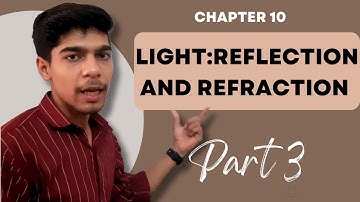 Light : Reflection and Refraction : Class 10 Physics : Part 3