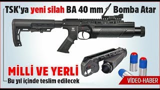 Tskya Yeni Silah: Ba 40 Mm Bomba Atar/Milli Ve Yerli
