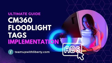 Master Floodlight Tags in CM360: Boost Your Campaign Performance!