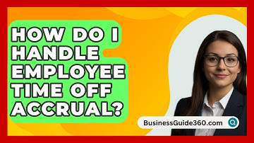How Do I Handle Employee Time Off Accrual? - BusinessGuide360.com