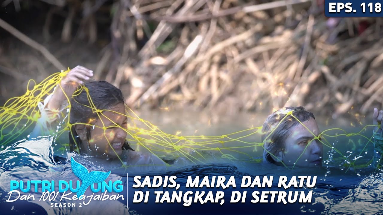 Sadis, Maira Dan Ratu Di Tangkap, Di Setrum - Putri Duyung Dan 1001 Keajaiban