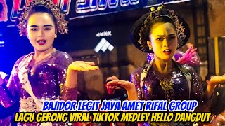 BAJIDOR LEGIT JAYA AMET RIFAL GROUP GERONG SONG VIRAL TIKTOK MEDLEY HELLO DANGDUT