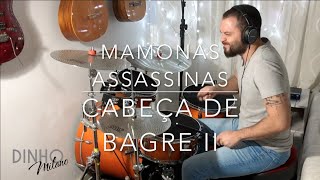 MAMONAS ASSASSINAS - CABEÇA DE BAGRE II (drum cover)