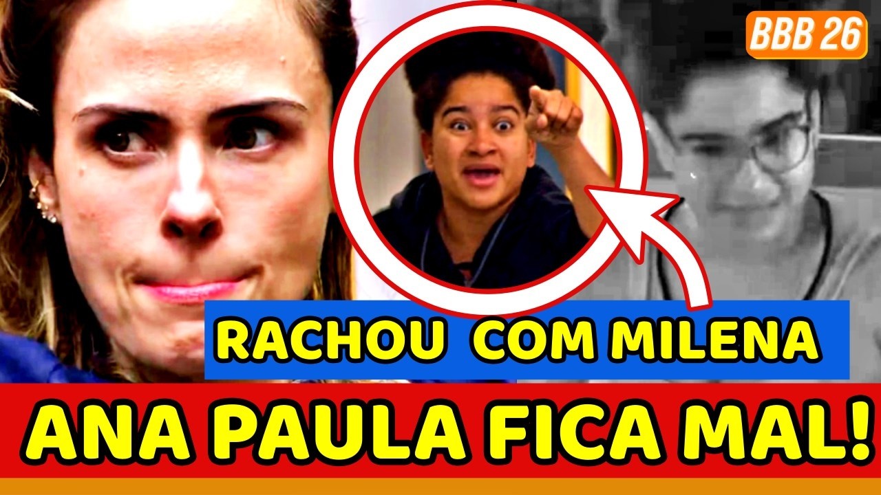 📛😱BBB26 CAOS TERRÍVEL! RACHOU! ANA PAULA BRIGA FEIO COM MILENA, FICA MAL e O INESPERADO ACONTECE
