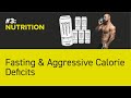 #3: NUTRITION - Fasting & Aggressive Calorie Deficits