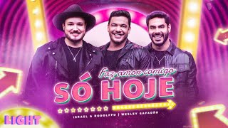Israel & Rodolffo & Wesley Safadão - Faz Amor Comigo Só Hoje (SERTANEJO LIGHT)