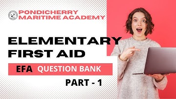 ELEMENTARY FIRST AID (EFA) COURSE EXIT EXAM QUESTION BANK PART 1 | PONDICHERRY MARITIME ACADEMY