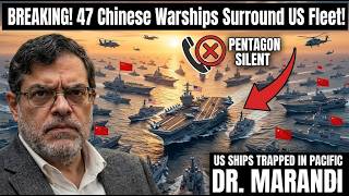 BREAKING 47 Chinese Warships Surround US Fleet In Pacific — Pentagon Goes SILENT DR MARANDI