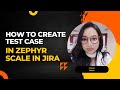 How to create test case in JIRA zephyr scale?