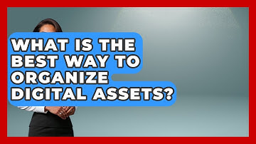What Is The Best Way To Organize Digital Assets? - Video And Design Saas Solutions