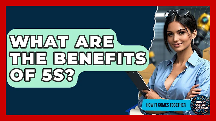 What Are The Benefits Of 5S? - How It Comes Together