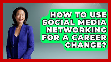 How To Use Social Media Networking For A Career Change? - Learn As An Adult