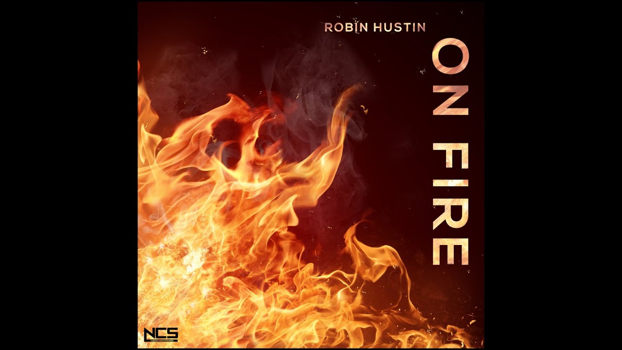 Robin Hustin - On Fire (Extended Mix) [NCS Release]