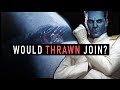 Would THRAWN join the FIRST ORDER? (Legends and Canon) | Star Wars Lore