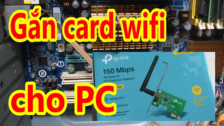 Hướng dẫn gắn card mạng rời