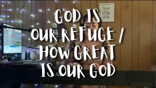 God is Our Refuge // How Great is Our God - Mashup