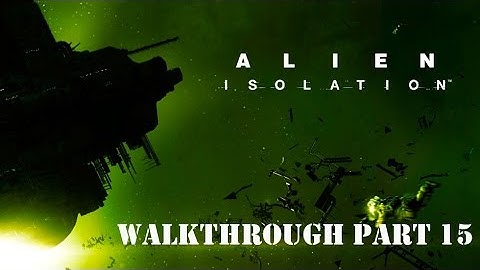 Alien Isolation Walkthrough Part 15 PC Max Settings (CZ)