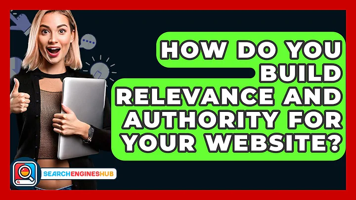 How Do You Build Relevance And Authority For Your Website? - SearchEnginesHub.com