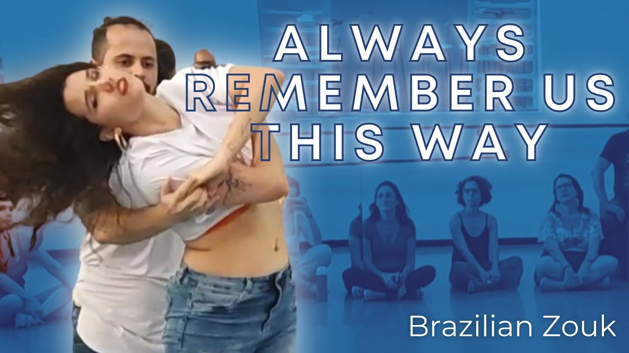 Always Remember Us This Way - Brazilian Zouk Demo