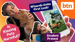 How Kissing Your Pet Can Harm Them, Wizards Unite Gameplay & Student Climate Protest