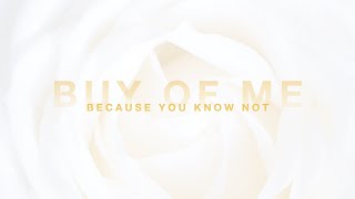 1 - Buy Of Me: Because You Know Not with Pr. Peter Lausevic