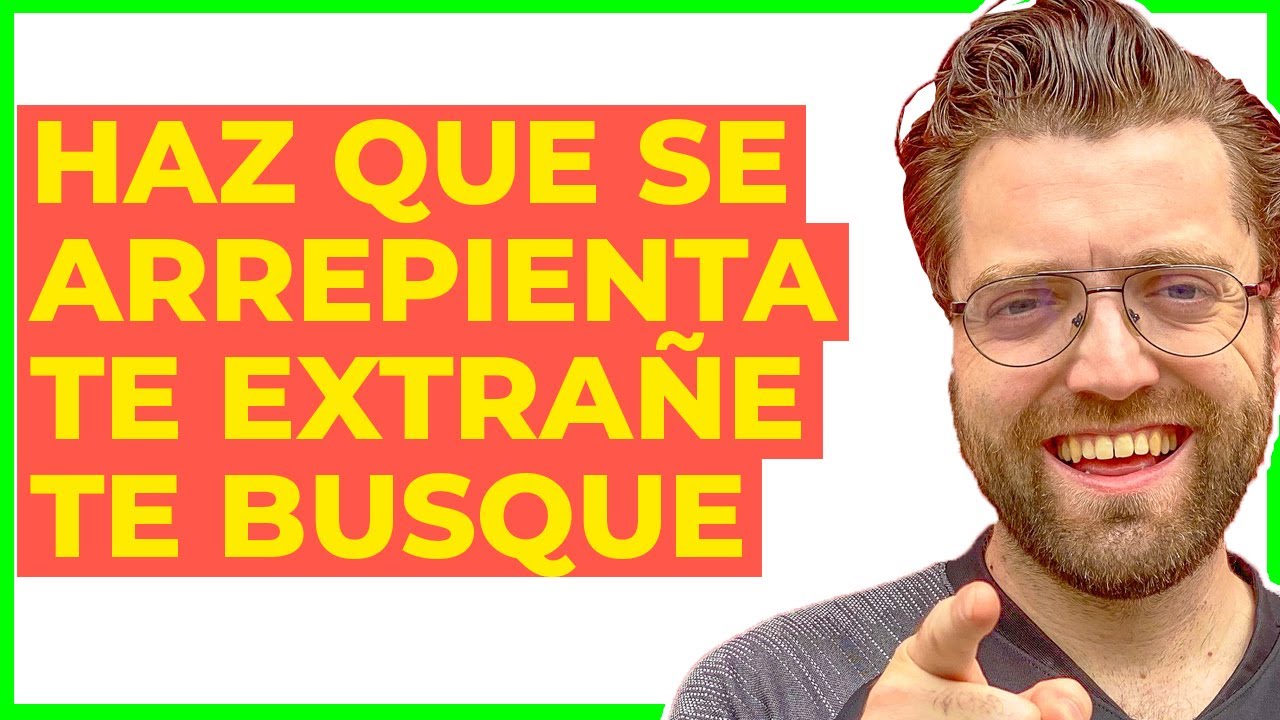 Qué hacer para que tu ex se arrepienta de haberte dejado, te extrañe y
