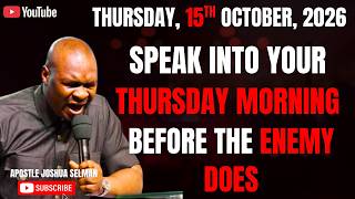 15TH OCTOBER 2026: START YOUR THURSDAY WITH POWERFUL EARLY MORNING PRAYERS| APOSTLE JOSHUA SELMAN