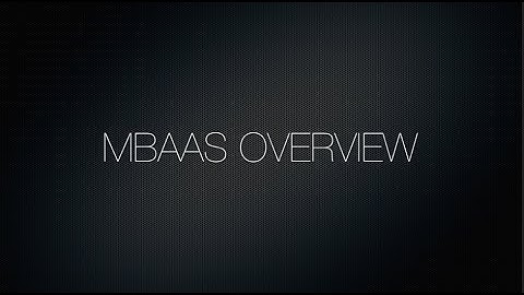 Video 1. Introduction - mBaaS Overview