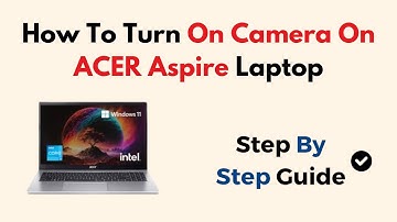 How To Turn On Camera On ACER Aspire Laptop