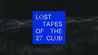 Lost tapes of the 27 Club   Drowned in the Sun