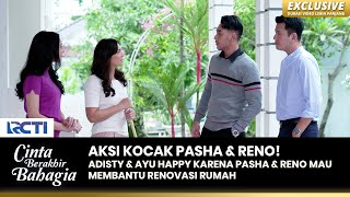 SERU BANGET! Aksi Kocak Pasha & Reno Bantu Adisty Renovasi Rumah! | CINTA BERAKHIR BAHAGIA | Eps.21