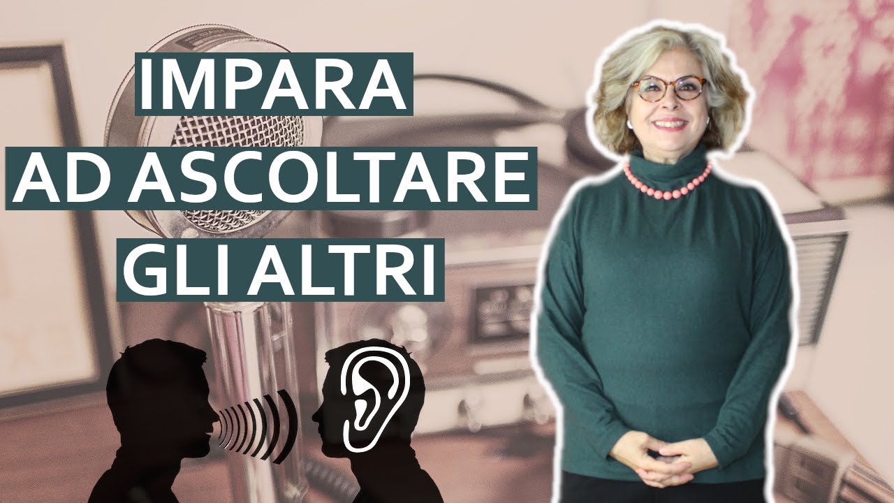 IMPARA ad ascoltare gli altri