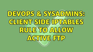 DevOps & SysAdmins: Client Side IPTABLES rule to allow active ftp (4 Solutions!!) Profile