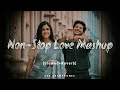 Non - Stop Love Mashup | Slow & Reverb | Lofi Mashup | Hit Songs | AraFat Rokib Mp3 Song