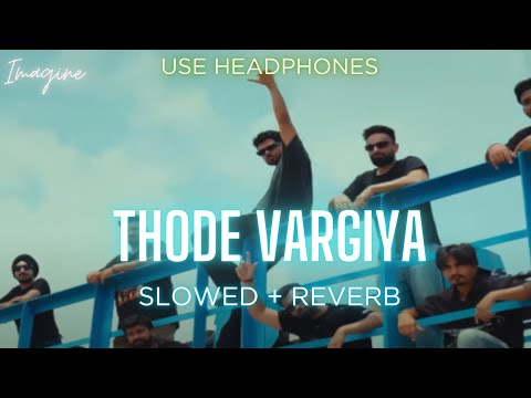 THODE VARGIYA (SLOWED + REVERBED) | ARJAN DHILLON | IMAGINE | New Punjbi Song