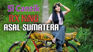 Si Cantik RX KING Asal Sumatera