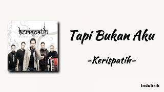 Tapi Bukan Aku - Kerispatih | Lirik Lagu