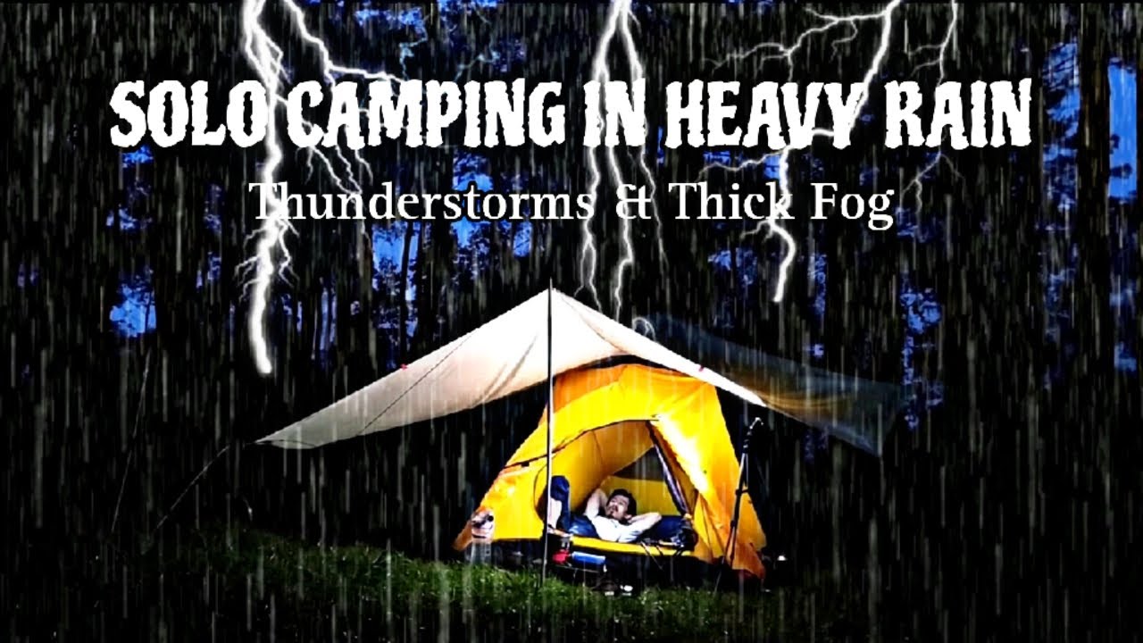 SOLO CAMPING IN HEAVY RAIN AND THUNDERSTORMS, THICK FOG, THE SOUND OF ...