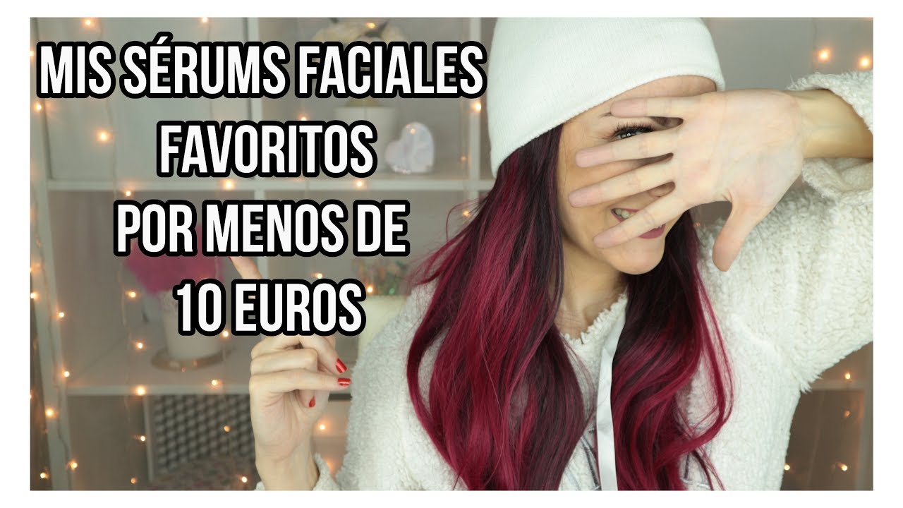 MIS SÉRUMS FACIALES FAVORITOS LOW COST POR MENOS DE 10€