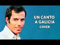 Un canto a Galicia + fotos de Galicia  (Julio Iglesias) - Cover version